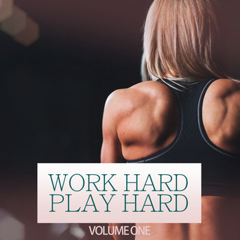 Various Artists - Work Hard Play Hard, Vol. 1 (Pure Motivation House Music [Explicit])