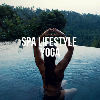 Various Artists - Spa Lifestyle Yoga (Peaceful Ambient Music for Instant Focus, Meditation and Stress Relief)