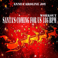 Anne-Caroline Joy - Santa's Coming For Us 186 BPM Workout (Sia covered 186 BPM)