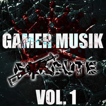 Execute - Gamer Musik, Vol. 1 (Explicit)