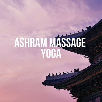Various Artists - Ashram Massage Yoga (Selection for Meditation & Relaxation)