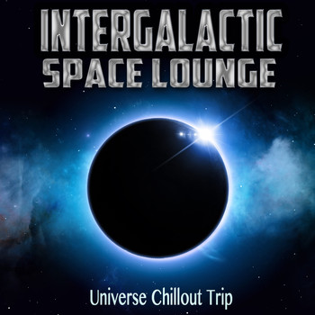 Various Artists - Intergalactic Space Lounge : Universe Chillout Trip