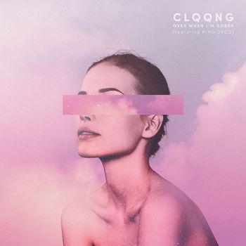 clqqng - Over When I'm Sober (feat. King Deco)