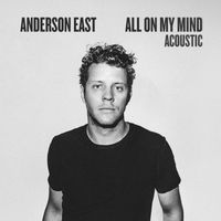 Anderson East - All on My Mind (Acoustic)