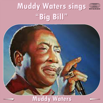 Muddy Waters - Muddy Waters Sings "Big Bill"