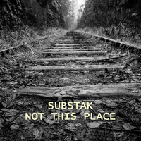 Substak - Not This Place