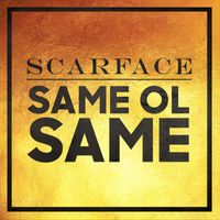 Scarface - Same Ol Same (Explicit)