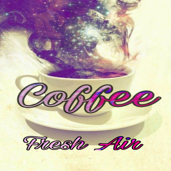 Fresh Air - Coffee (Explicit)