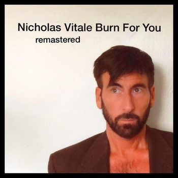 Nicholas Vitale - Burn for You (Remastered)
