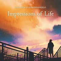 Francesco Giovannangelo - Impressions of Life