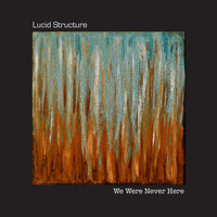 Lucid Structure - We Were Never Here