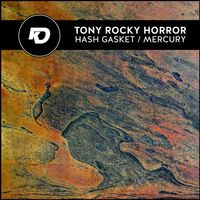 Tony Rocky Horror - Hash Gasket // Mercury