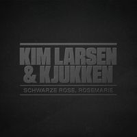 Kim Larsen & Kjukken - Schwarze Rose, Rosemarie