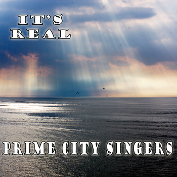 Prime City Singers - It's Real