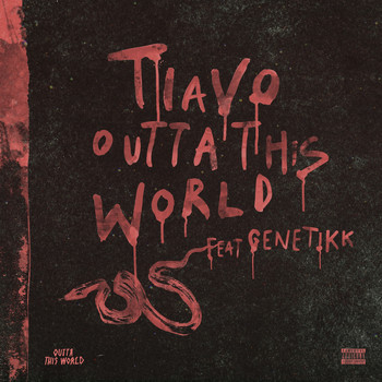 Tiavo & Genetikk - Outta This World (OTW) (Explicit)
