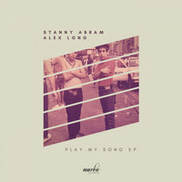 Alex Long, Stanny Abram - Play My Song EP
