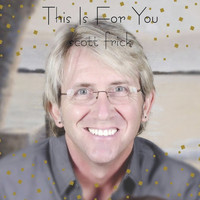 Scott Frick - This Is for You