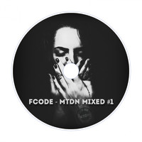 Fcode - MTDN Mixed #1 (Continuous DJ Mix)