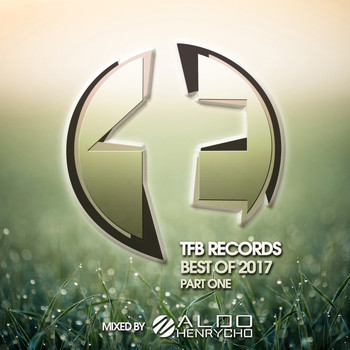Various Artists - TFB Records: Best of 2017, Pt. 1 (Mixed By Aldo Henrycho)