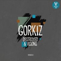 Gorkiz - Destroyed & Visions