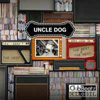 Uncle Dog - The Beat & The Heat, The Drop