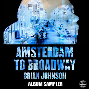 Brian Johnson - Amsterdam To Broadway Album Sampler