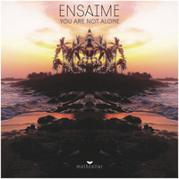 Ensaime - You Are Not Alone