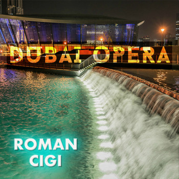 ROMAN CIGI - Dubai Opera