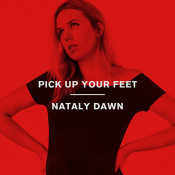 Nataly Dawn - Pick up Your Feet