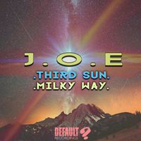 J.O.E - Third Sun / Milky Way