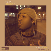 Tejai Moore - Write My Wrongs (Bonus Track Version [Explicit])