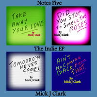 Mick J Clark - Notes Five the Indie