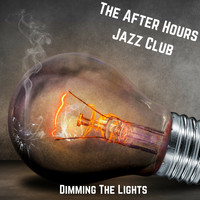 The After Hours Jazz Club - Dimming the Lights