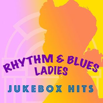 Various Artists - Rhythm & Blues Ladies: Jukebox Hits