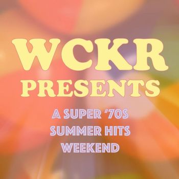 Various Artists - WCKR Presents: A Super '70s Summer Hits Weekend!