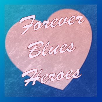 Various Artists - Forever Blues Heroes