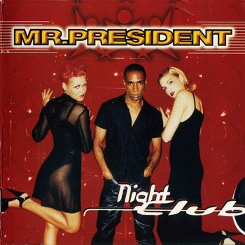 Mr. President - Night Club