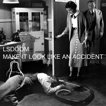 LSDOOM - Make It Look Like An Accident