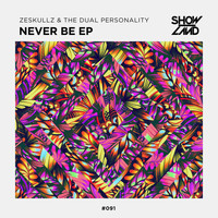 Zeskullz & The Dual Personality - Never Be EP