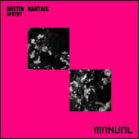Dustin Nantais - Apathy