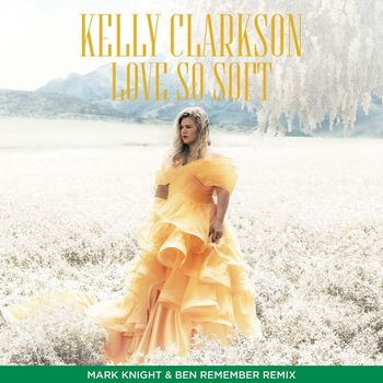 Kelly Clarkson - Love So Soft (Mark Knight & Ben Remember Remix)