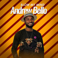 ANDREW BELLO / - Blow My Mind
