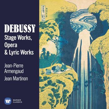 Jean-Pierre Armengaud - Debussy: Stage, Opera & Lyric Works