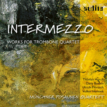 Münchner Posaunenquartett - Intermezzo: Original Works and Transcriptions for Trombone Quartet