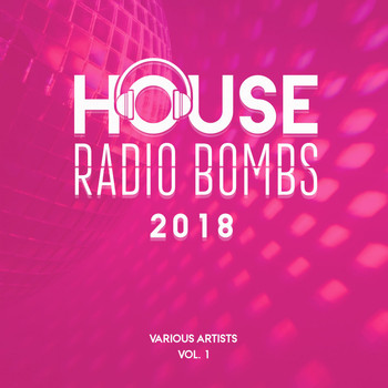 Various Artists - House Radio Bombs 2018, Vol. 1