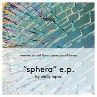 Wally Lopez - Sphera EP