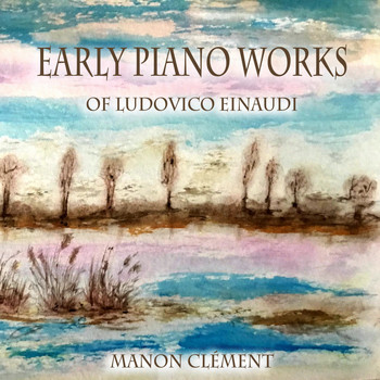 Manon Clément - Early Piano Works of Ludovico Einaudi