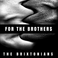 The Brixtonians - For the Brothers