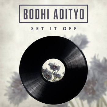 Bodhi Adityo - Set It Off