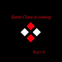 Magic6 - Santa Claus Is Coming